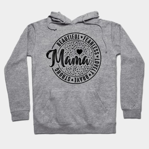 Beautiful Fearless lovely brave strong mama Hoodie by skstring